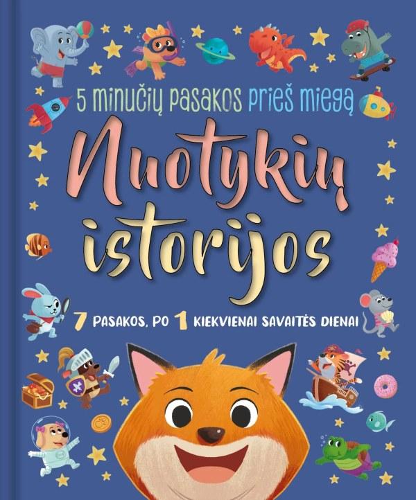 5 minučių pasakos prieš miegą. Nuotykių istorijos