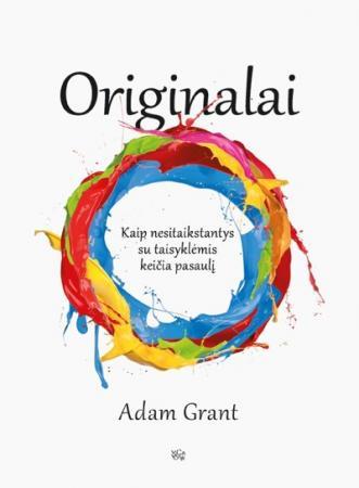 Grant A. Originalai: kaip nesitaikstantys su taisyklėmis keičia pasaulį