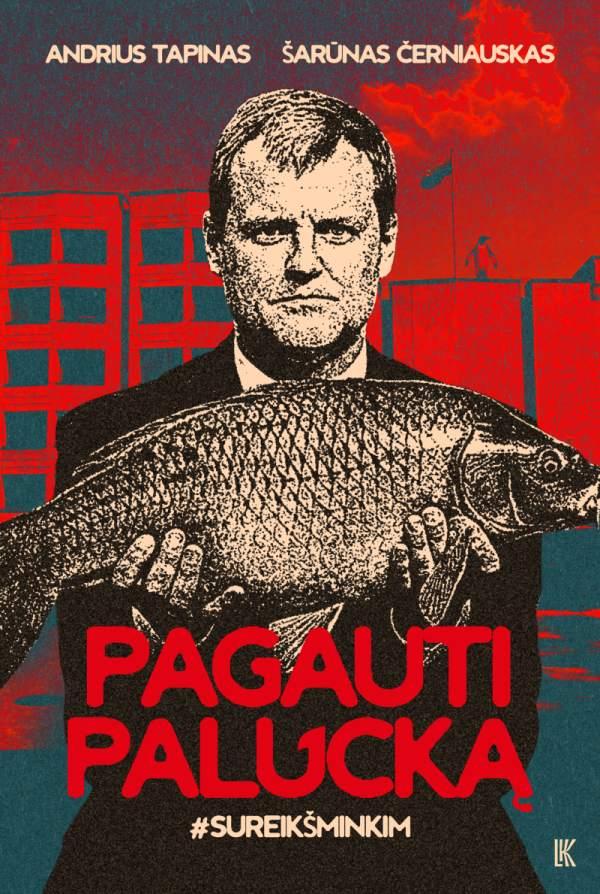 Tapinas A.  Černiauskas Š. Pagauti Palucką