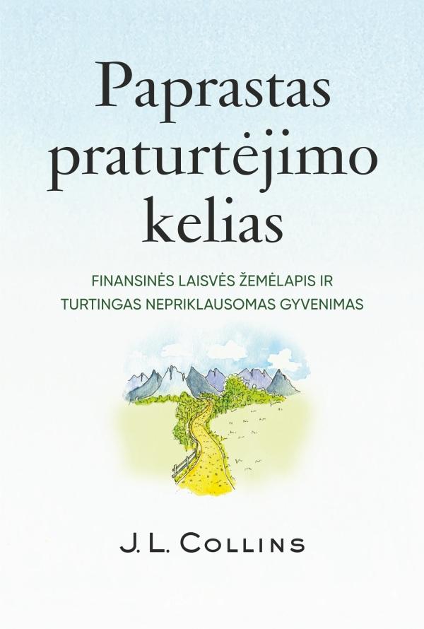 Collins J.L. Paprastas praturtėjimo kelias. Finansinės laisvės žemėlapis