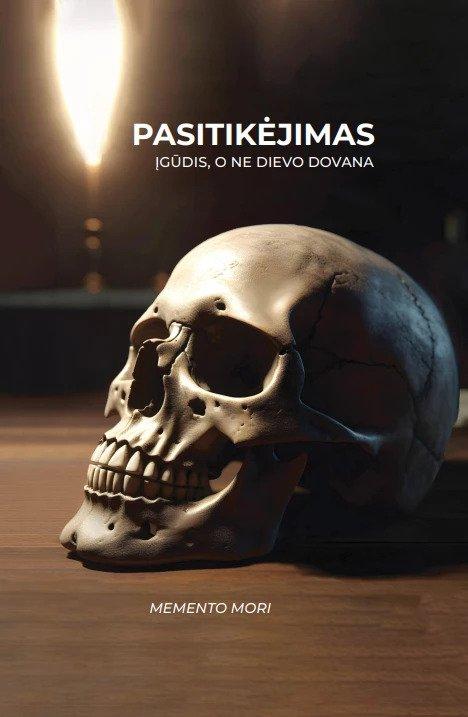 Memento mori. Pasitikėjimas. Įgūdis, o ne dievų dovana