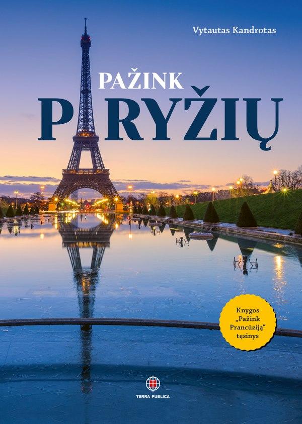 Kandrotas V. Pažink Paryžių. Keliauk, ragauk, patirk
