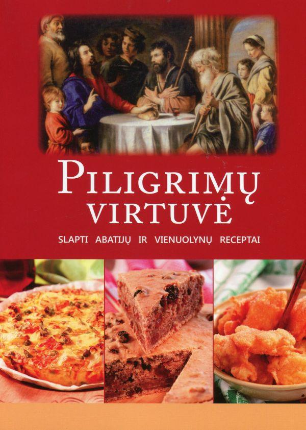 Piligrimų virtuvė. Slapti abatijų ir vienuolynų receptai