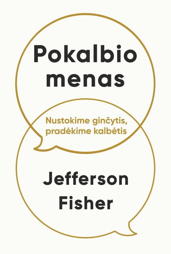 Fisher J. Pokalbio menas. Nustokime ginčytis, pradėkime kalbėtis