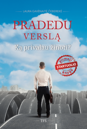 Gavėnaitė-Čeberekė L. Pradedu verslą: ką privalau žinoti?