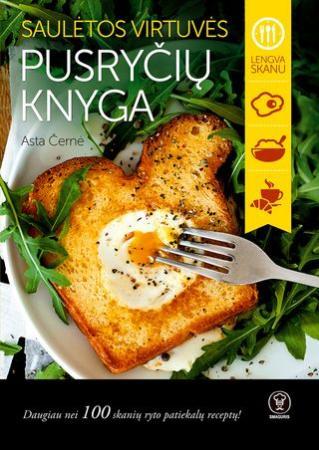 Saulėtos virtuvės pusryčių knyga: daugiau nei 100 skanių ryto patiekalų receptų! - SKAITYTA