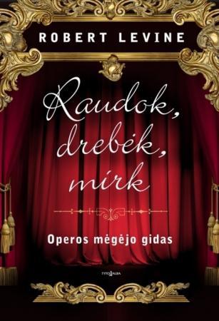 Levine R. Raudok, drebėk, mirk