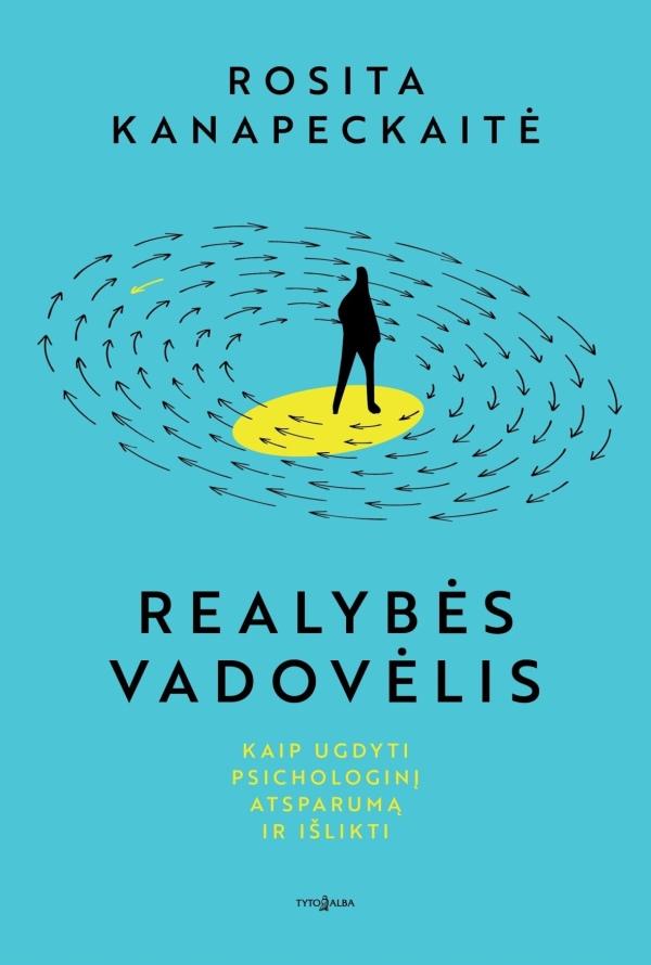 Kanapeckaitė R. Realybės vadovėlis. Kaip ugdyti psichologinį atsparumą ir išlikti