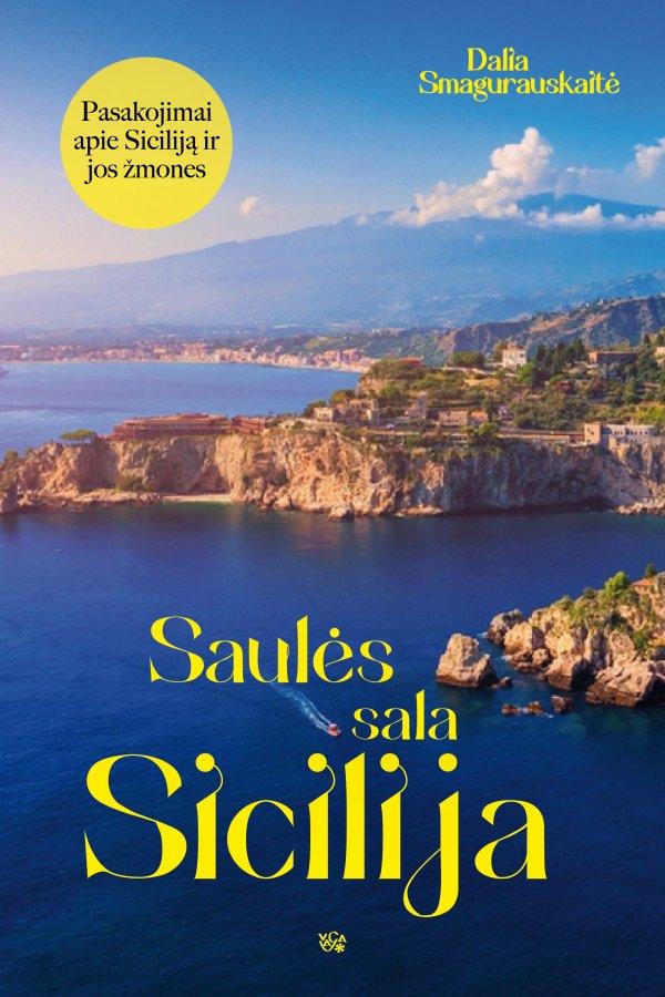 Smagurauskaitė D. Saulės sala Sicilija. Pasakojimai apie Siciliją ir jos žmones