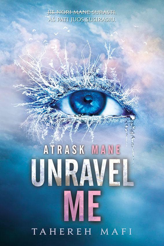 Mafi T.  Shatter Me 2. Unravel Me. Atrask mane