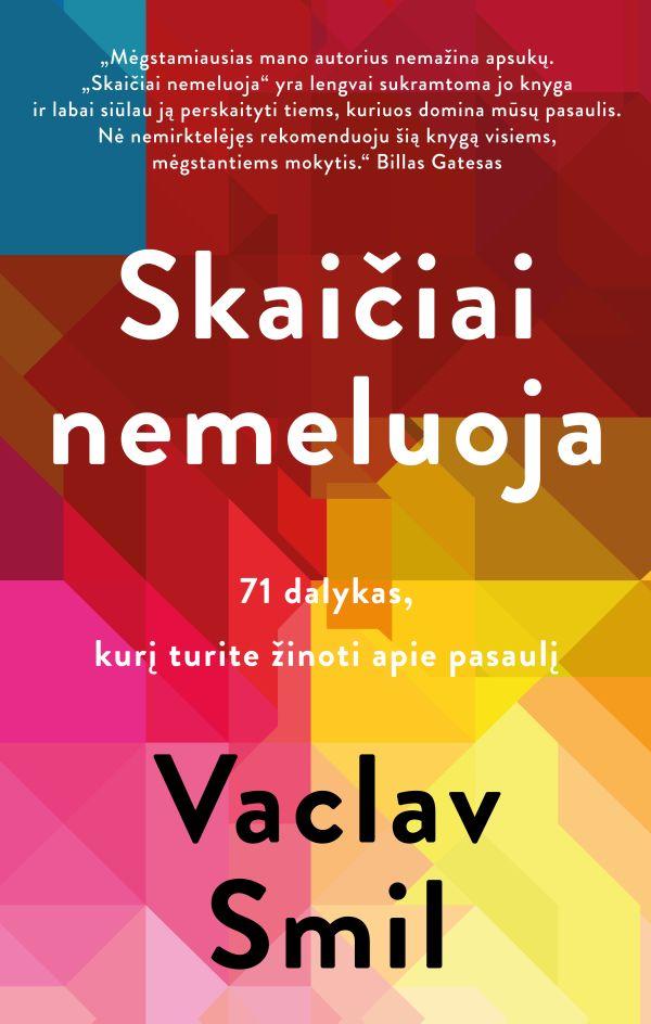 Skaičiai nemeluoja: 71 dalykas, kurį turite žinoti apie pasaulį