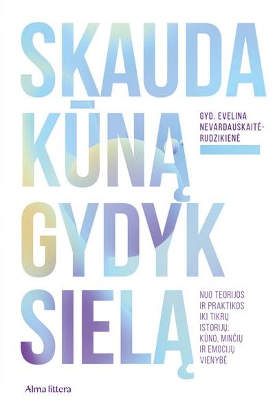 Nevardauskaitė-Rudzikienė E. Skauda kūną – gydyk sielą