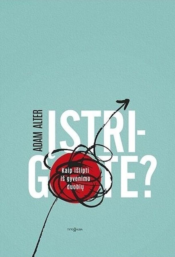 Alter A. Įstrigote? Kaip išlipti iš gyvenimo duobių