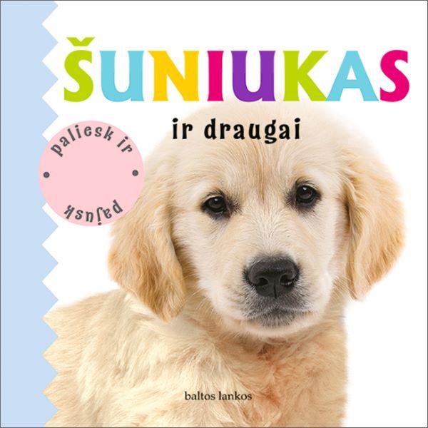 Vaikams. Šuniukas ir draugai. knygelėje mažyliai ras smagių eilėraštukų