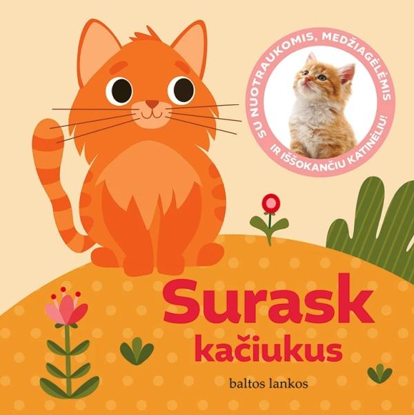 Alūzaitė G. SURASK KAČIUKUS. Su nuotraukomis, medžiagėlėmis ir iššokančiu katinėliu!