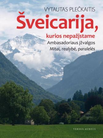 Plečkaitis V. Šveicarija, kurios nepažįstame