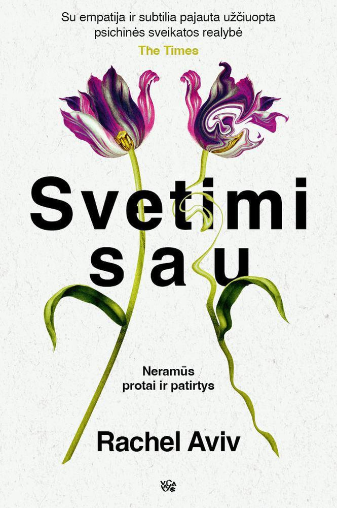Aviv R. Svetimi sau. Neramūs protai ir patirtys, kurie padaro mus tuo, kas esame