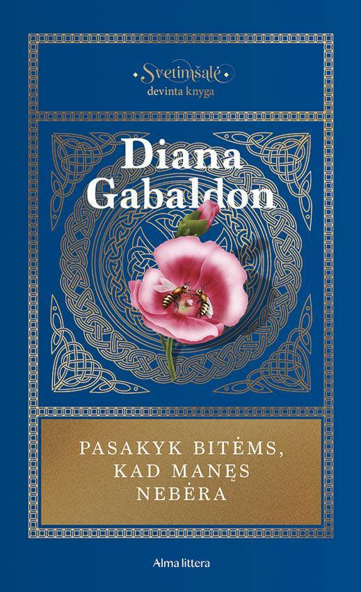 Gabaldon D. Svetimšalė 9. Pasakyk bitėms, kad manęs nebėra