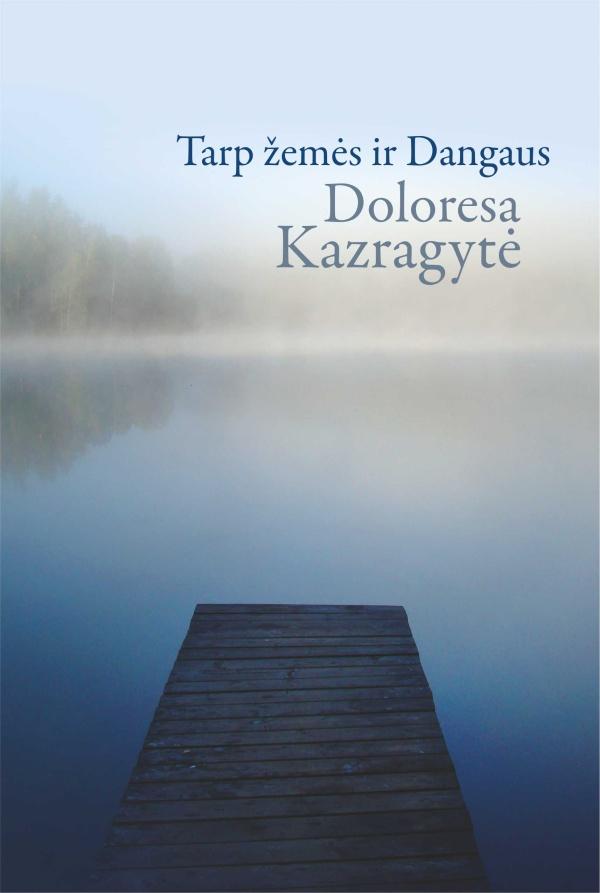 Kazragytė D. Tarp žemės ir Dangaus