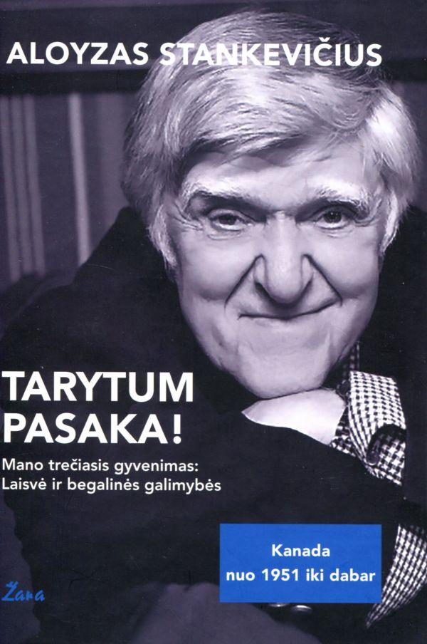 Stankevičius A. Tarytum pasaka! Mano trečiasis gyvenimas: Laisvė ir begalinės galimybės