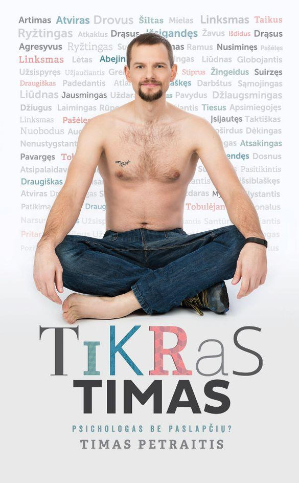 Petraitis T. Tikras Timas. Psichologas be paslapčių?