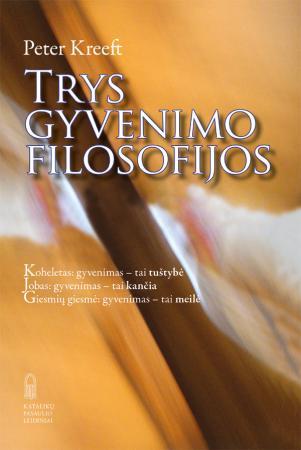 Kreeft P. Trys gyvenimo filosofijos. viršelis apsitrynęs