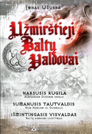 Užurka J. Užmirštieji baltų valdovai. Trys knygos dėkle