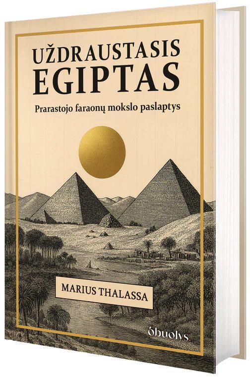Thalassa M. Uždraustasis Egiptas. Prarastojo faraonų mokslo paslaptys