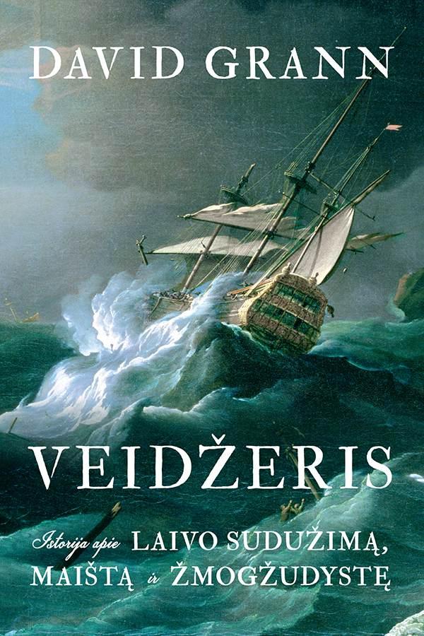 Grann D. Veidžeris. Istorija apie laivo sudužimą, išgyvenimą