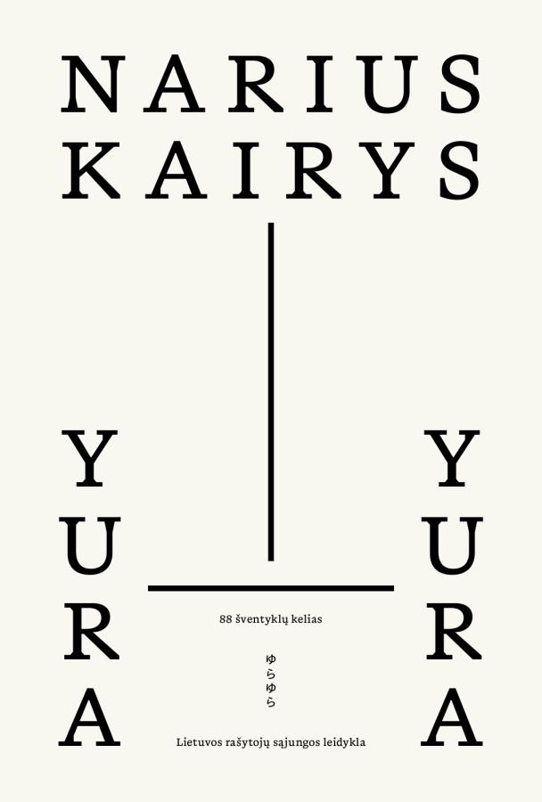 Kairys N. Yura yra Yura. Patirtys keliaujant Šikoku 88 šventyklų keliu