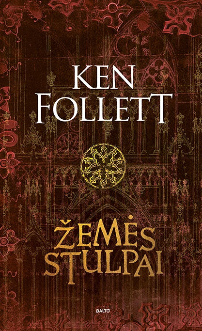 Follett K. Žemės stulpai. Epinis pasakojimas apie viduramžių Angliją