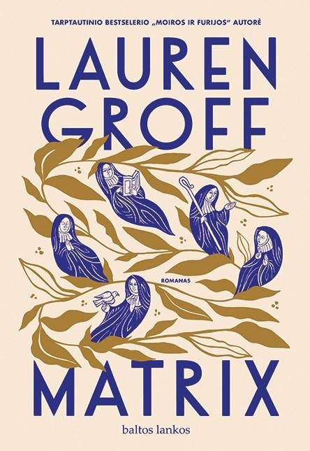 Groff L. Matrix. Apie utopinio moterų pasaulio kūrimą ir pirmosios prancūzų poetės moters likimą