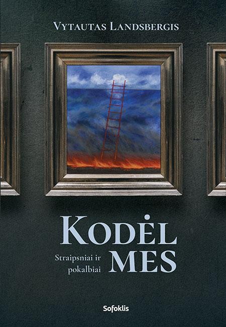Landsbergis V. Kodėl mes: esė, straipsniai, įvairiomis progomis sakytos kalbos