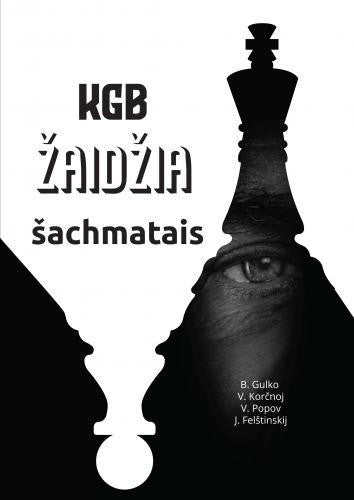 Gulko B. Korčnoj V. Popov V. Felštinskij J. KGB žaidžia šachmatais
