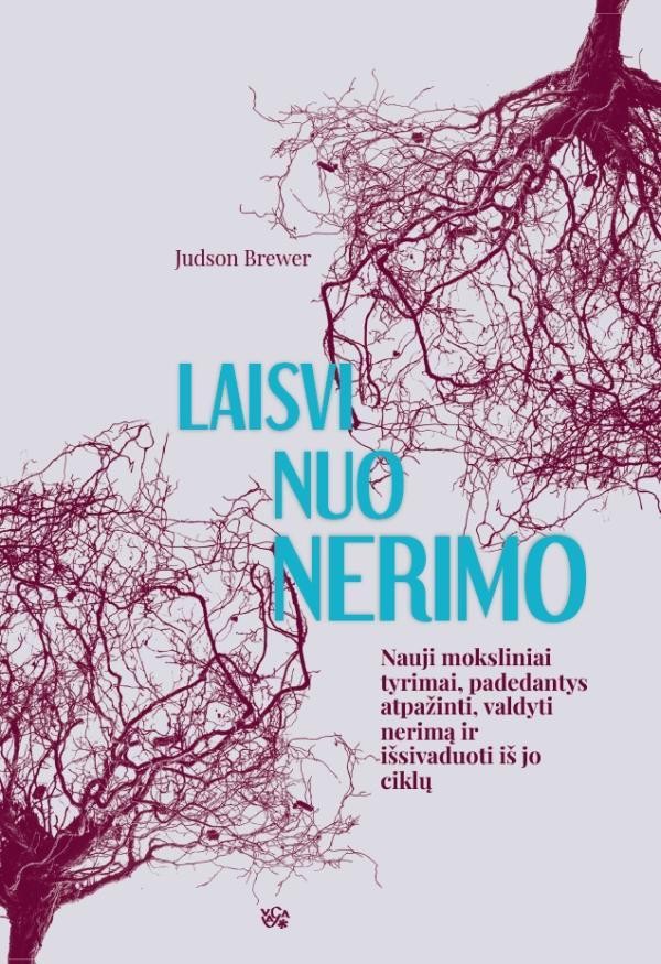 Brewer J. Laisvi nuo nerimo: nauji moksliniai tyrimai, padedantys atpažinti, valdyti nerimą ir išsivaduoti iš jo ciklų