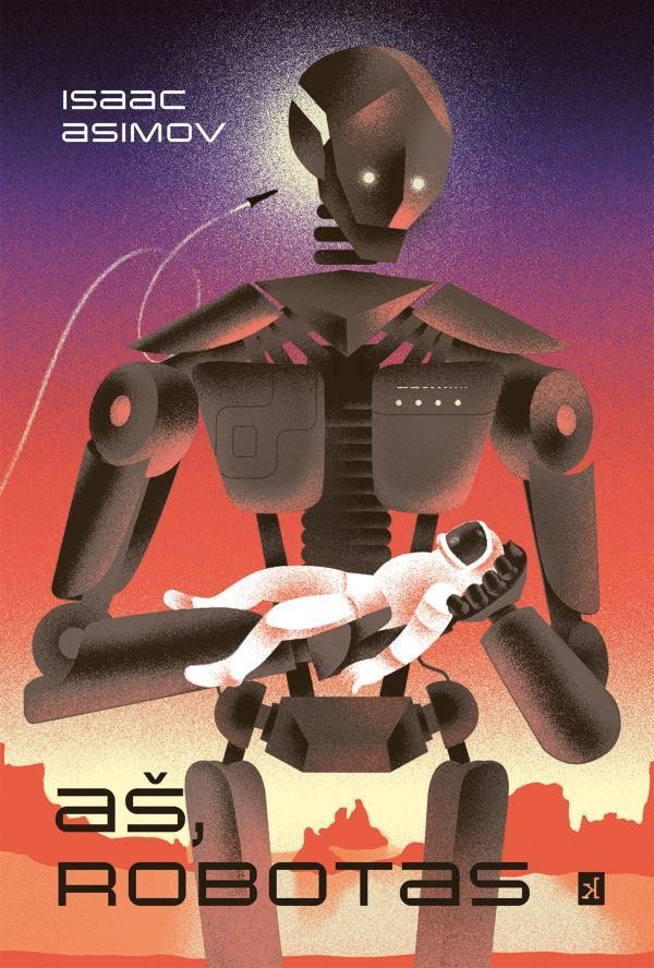 Asimov I. Aš, robotas