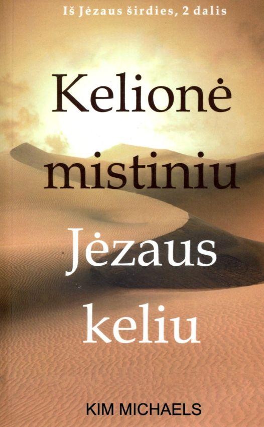 Michaels K. Iš Jėzaus širdies 3 dalys: Mistinis Jėzaus mokymas, Kelionė mistiniu Jėzaus keliu, Kopiant aukštyn Mistiniu keliu