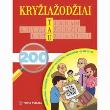 Kryžiažodžiai TAU: 200 kryžiažodžių. 10-ių rūšių kryžiažodžiai ir dar šis tas