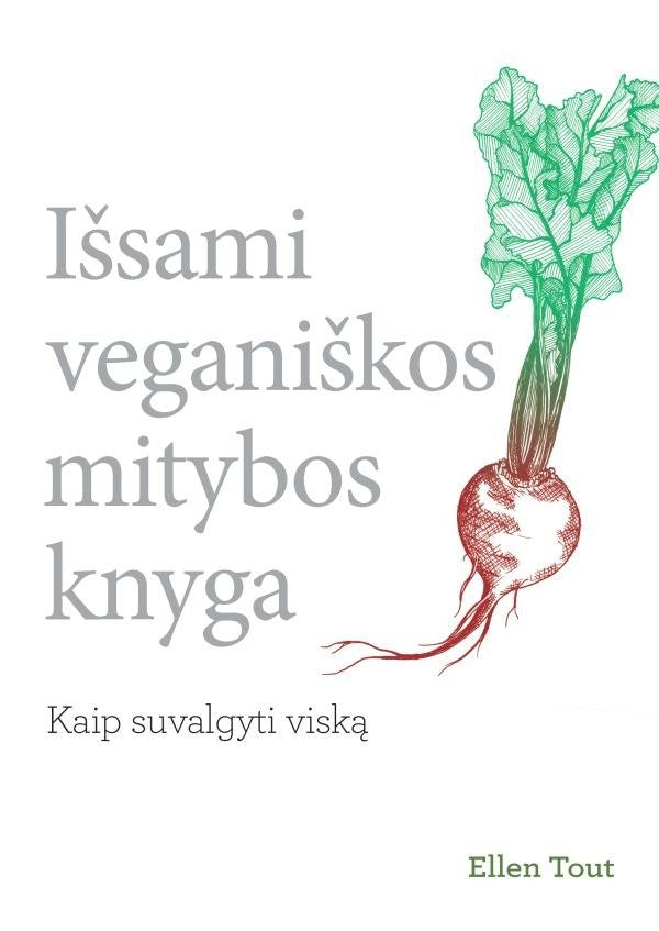 Tout E. Išsami veganiškos mitybos knyga