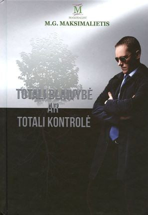 Maksimalietis M.G. Totali blaivybė ar totali kontrolė