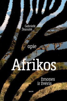 Štaraitė G. Apie Afrikos žmones ir žvėris