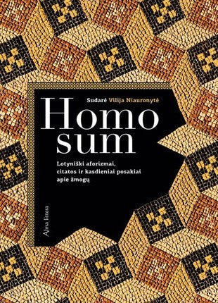Niauronytė V. Homo sum. Lotyniški aforizmai, citatos ir kasdieniai posakiai apie žmogų