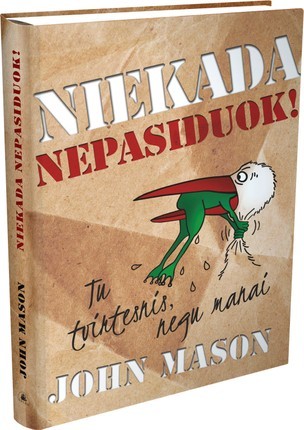 Mason J. Niekada nepasiduok