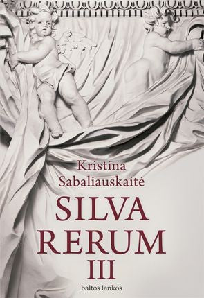Sabaliauskaitė K. Silva Rerum III