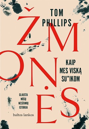 Phillips T. Žmonės: kaip mes viską su*ikom