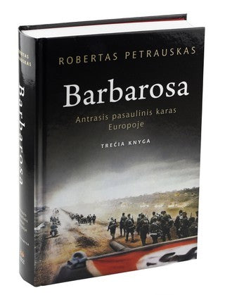 Petrauskas R. Barbarosa. Antrasis pasaulinis karas Europoje. Trečia knyga