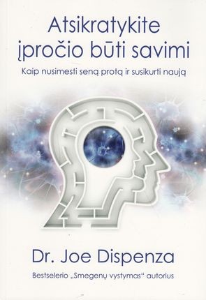 Dispenza J. Atsikratykite įpročio būti savimi: kaip nusimesti seną protą ir susikurti naują