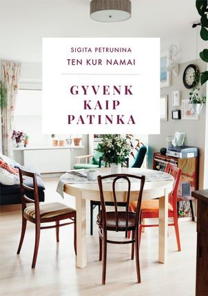 Petrunina D. Ten kur namai. Gyvenk kaip patinka