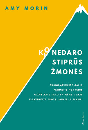 Morin A. Ko nedaro stiprūs žmonės