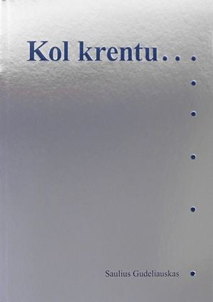 Gudeliauskas S. Kol krentu...